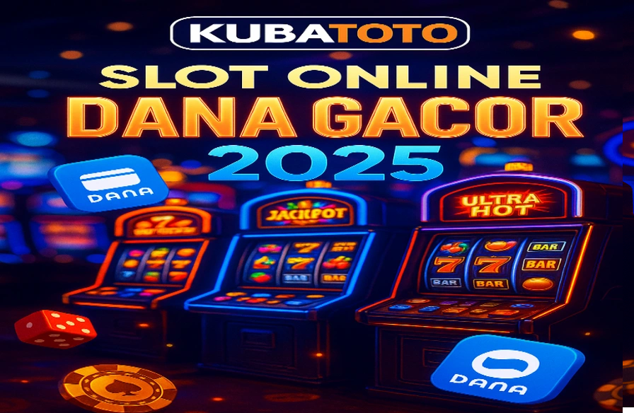 Slot Online Dana Gacor 2025 di KubaToto